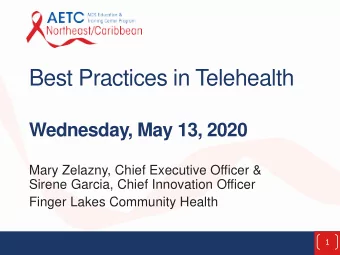 Best Practices in Telehealth  Wednesday, May 13, 2020  Mary Zelazny, Chief Executive Officer &amp;