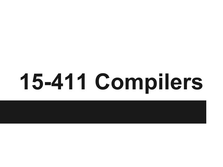 15 411 compilers who are we