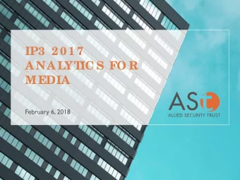 IP3  2 0 1 7  A NA LYT  IC S FO R  MEDIA  February 6, 2018  I  P3 2017 Ove rvie w  IP3 2017