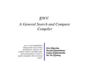 gscc  A General Search and Compare  Compiler  gscc is a text manipulation  language that rivals