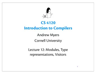CS 4120  Introduction to Compilers  Andrew Myers  Cornell University  Lecture 12: Modules, Type
