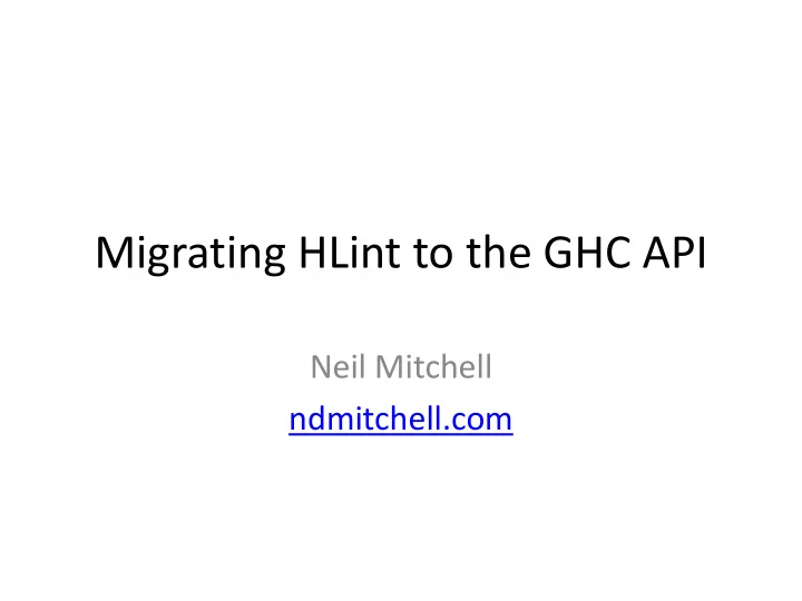 migrating hlint to the ghc api
