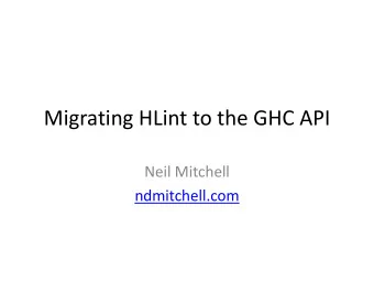 Migrating HLint to the GHC API  Neil Mitchell  ndmitchell.com  What is HLint?  A tool for
