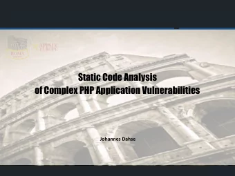 Static Code Analysis  of Complex PHP Application Vulnerabilities  Johannes Dahse  Static Code