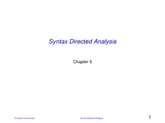Syntax Directed Analysis  Chapter 5  1  Compiler Construction  Syntax Directed Analysis