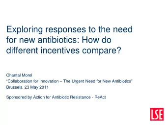 Exploring responses to the need  for new antibiotics: How do  different incentives compare?