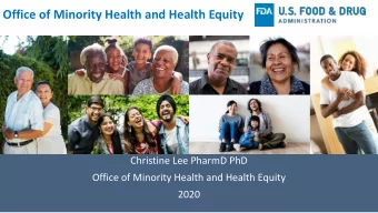 Office of Minority Health and Health Equity  Christine Lee PharmD PhD  Office of Minority Health