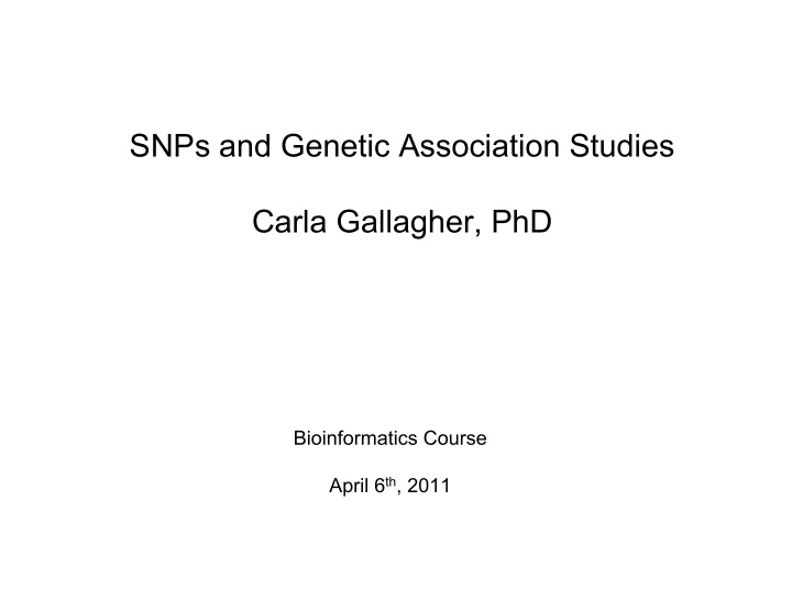 snps and genetic association studies carla gallagher phd