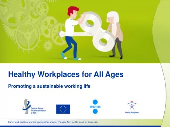 Healthy Workplaces for All Ages  Promoting a sustainable working life  Safety and health at work is