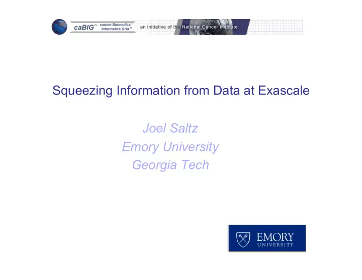 squeezing information from data at exascale joel saltz