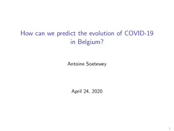 How can we predict the evolution of COVID-19  in Belgium?  Antoine Soetewey  April 24, 2020  1