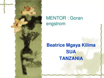 MENTOR : Goran  engstrom  Beatrice Mgaya Kilima  SUA  TANZANIA  Improve the quality and safety of