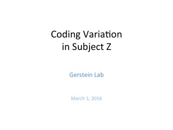 Coding'Varia+on'  in'Subject'Z'  Gerstein'Lab'  March'1,'2016'  Rare Non-synonymous Coding Variants