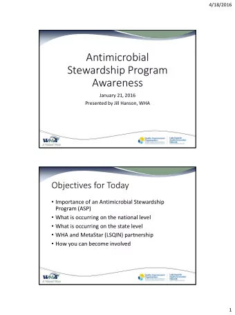 Antimicrobial  Stewardship Program  Awareness  January 21, 2016  Presented by Jill Hanson, WHA