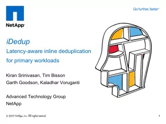 iDedup  Latency-aware inline deduplication for primary workloads  Kiran Srinivasan, Tim Bisson