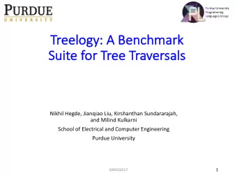 Tr  Treelogy:  : A Benchma  mark  rk  Su  Suite for  r Tree Traversals  Nikhil Hegde, Jianqiao Liu,