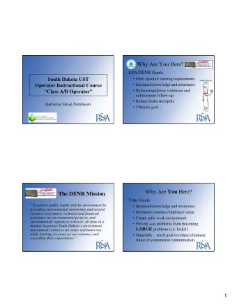 Why Are You Here?  EPA/DENR Goals:   Meet operator training requirements  South Dakota UST