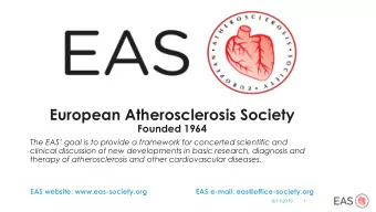European Atherosclerosis Society  Founded 1964  The EAS goal is to provide a framework for