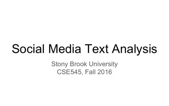Social Media Text Analysis  Stony Brook University  CSE545, Fall 2016  Basics of Natural Language