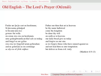 Old English  The Lords Prayer (Ot  cen  a  s) Fder ure  u  e eart on heofonum;