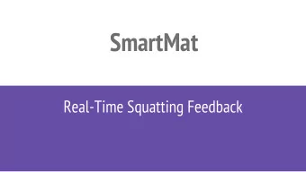 SmartMat  Real-Time Squatting Feedback  Customer Need  Squatting improperly leads to injury
