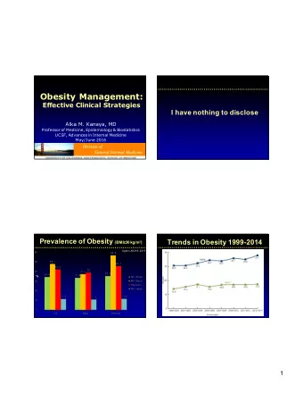 Obesity Management:  Effective Clinical Strategies  I have nothing to disclose  Alka M. Kanaya, MD