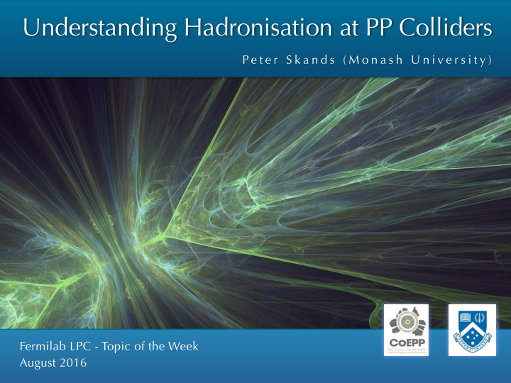 understanding hadronisation at pp colliders