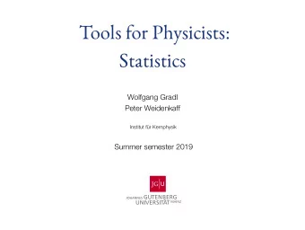 Tools for Physicists:  Statistics  Wolfgang Gradl  Peter Weidenkaff  Institut fr Kernphysik