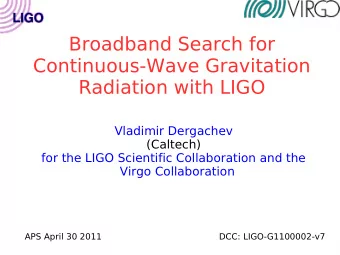 Broadband Search for  Continuous-Wave Gravitation  Radiation with LIGO  Vladimir Dergachev