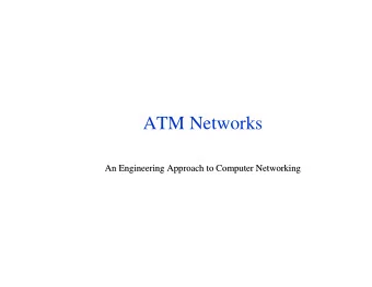 ATM Networks  An Engineering Approach to Computer Networking  An Engineering Approach to Computer