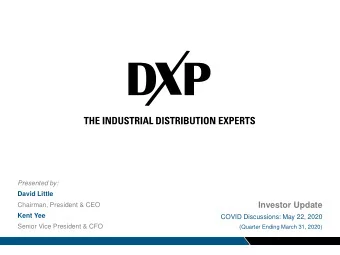 Investor Update  Chairman, President &amp; CEO  Kent Yee  COVID Discussions: May 22, 2020  Senior