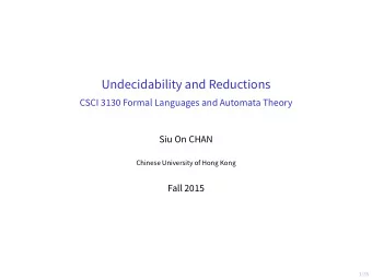 Undecidability and Reductions  CSCI 3130 Formal Languages and Automata Theory  Siu On CHAN  Chinese