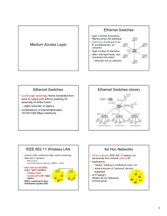Ethernet Switches   layer 2 (frame) forwarding,  filtering using LAN addresses   Switching: