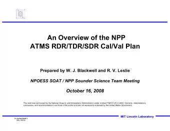 ATMS RDR/TDR/SDR Cal/Val Plan  Prepared by W. J. Blackwell and R. V. Leslie  NPOESS SOAT / NPP