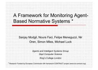 A Framework for Monitoring Agent-  Based Normative Systems *  Sanjay Modgil, Noura Faci, Felipe