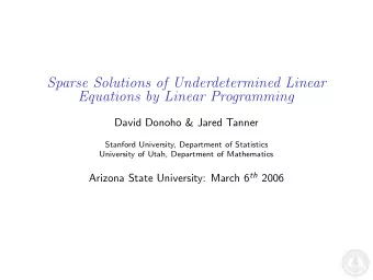 Sparse Solutions of Underdetermined Linear  Equations by Linear Programming  David Donoho &amp;