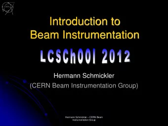 Beam Instrumentation  Hermann Schmickler  (CERN Beam Instrumentation Group) Hermann Schmickler