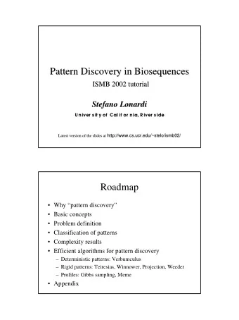 Pattern Discovery in Biosequences  Pattern Discovery in Biosequences  ISMB 2002 tutorial  ISMB 2002
