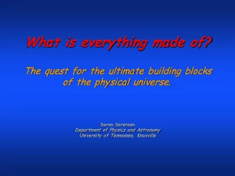 What  t is eve  very  ryth  thing  ng made of?  The  he quest f  t for the  r the ulti  ltimate  te