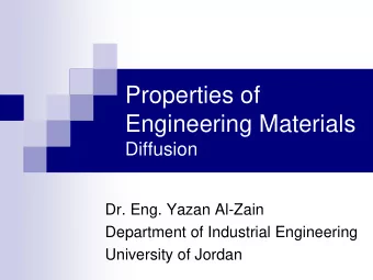 Properties of  Engineering Materials  Diffusion  Dr. Eng. Yazan Al-Zain  Department of Industrial