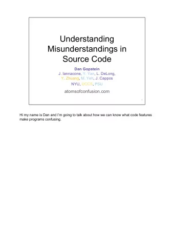 Understanding  Misunderstandings in  Source Code  Dan Gopstein  J. Iannacone, Y. Yan, L. DeLong,
