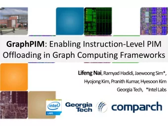 GraphPIM : Enabling Instruction-Level PIM  Offloading in Graph Computing Frameworks Lifeng Nai