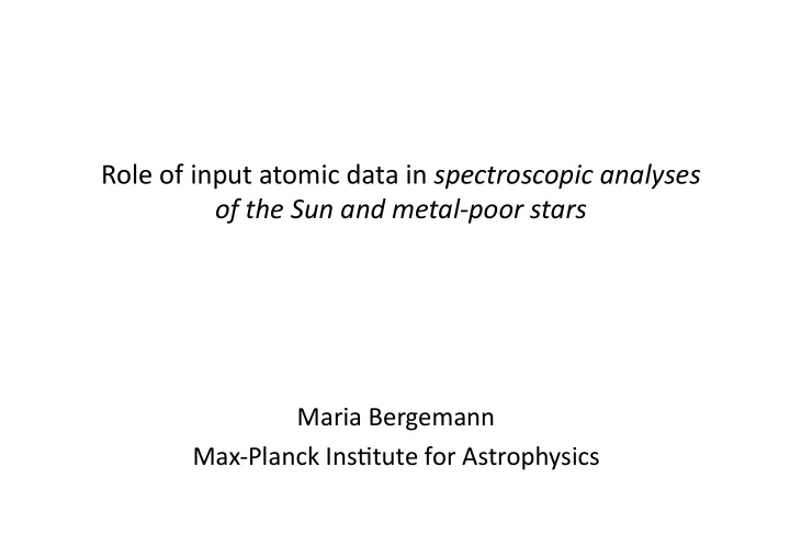 role of input atomic data in spectroscopic analyses of