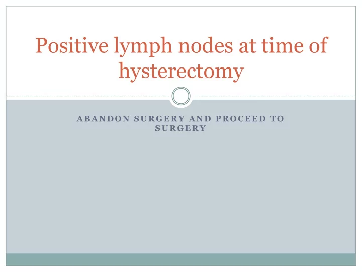 positive lymph nodes at time of hysterectomy