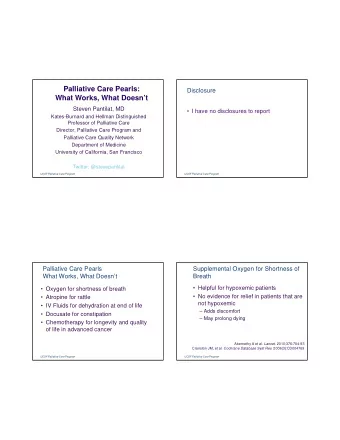 Palliative Care Pearls:  Disclosure  What Works, What Doesnt  Steven Pantilat, MD   I have no