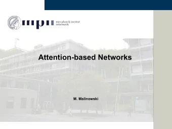 Attention-based Networks  M. Malinowski  Why attention?   Long term memories - attending to