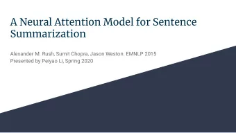 A Neural Attention Model for Sentence  Summarization  Alexander M. Rush, Sumit Chopra, Jason