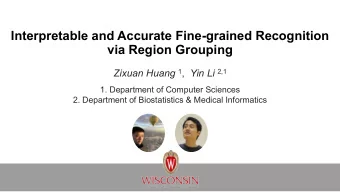 Interpretable and Accurate Fine-grained Recognition  via Region Grouping Zixuan Huang 1 , Yin Li