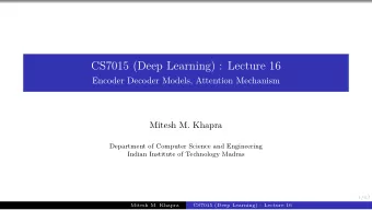 CS7015 (Deep Learning) : Lecture 16  Encoder Decoder Models, Attention Mechanism  Mitesh M. Khapra