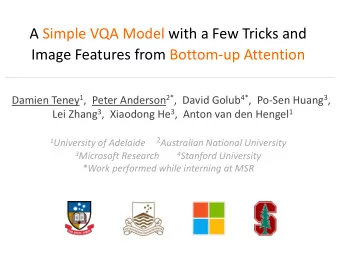 A Simple VQA Model with a Few Tricks and  Image Features from Bottom-up Attention Damien Teney 1 ,